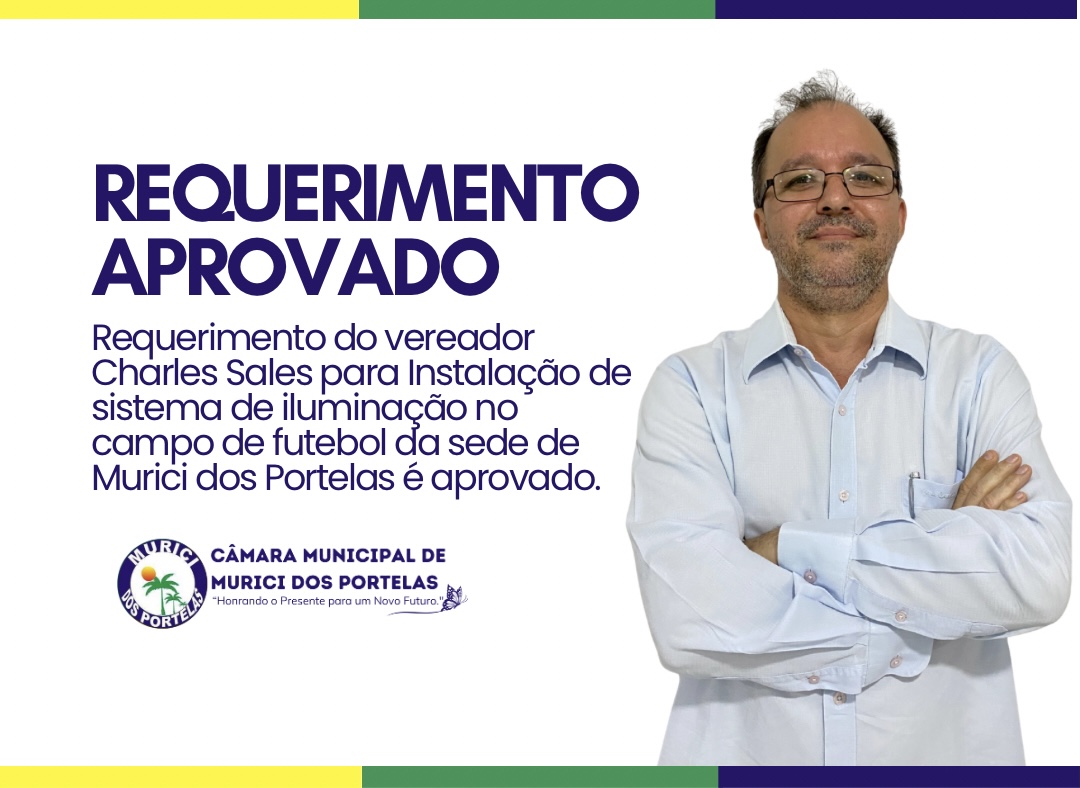Câmara Municipal aprova requerimento para instalação de sistema de iluminação no campo de futebol da sede de Murici dos Portelas.